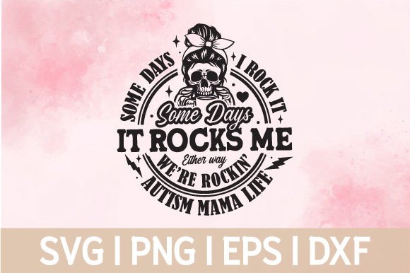 Autism Mama Life Some Day I Rock It SVG Review