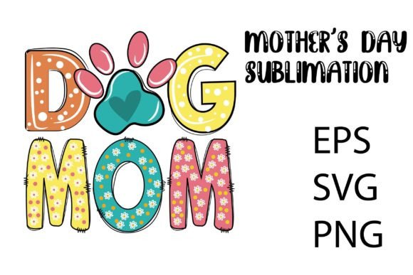 DOG Mom Mother s Day Sublimation