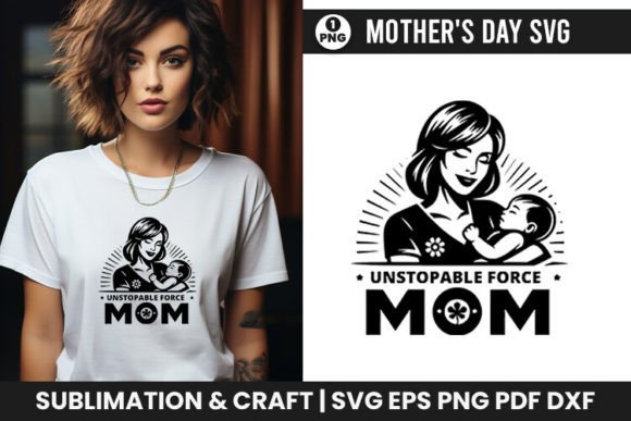 Mother s Day SVG Unstoppable Force Mom